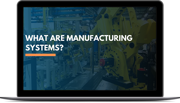 How do manufacturing systems work?