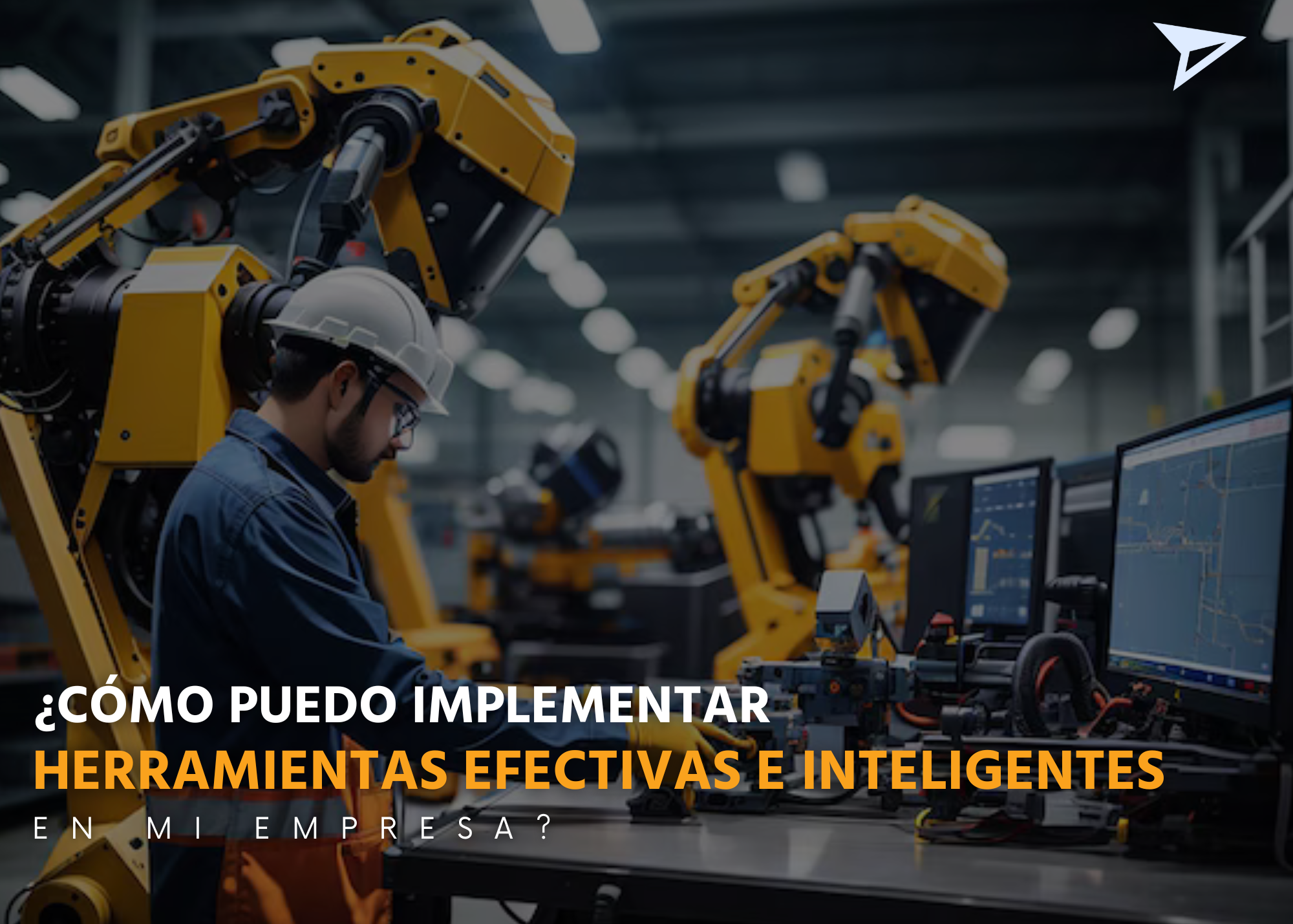 ¿Cómo puedo implementar herramientas efectivas e inteligentes en mi empresa? ¿Cómo puedo implementar herramientas efectivas e inteligentes en mi empresa?