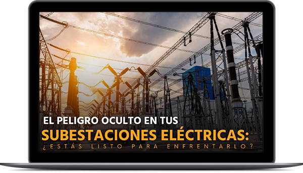 El peligro oculto en tus subestaciones eléctricas: ¿Estás listo para enfrentarlo?