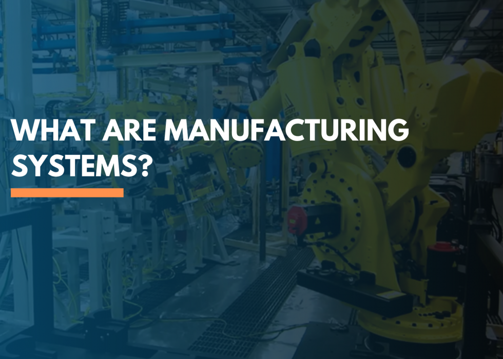 How do manufacturing systems work?