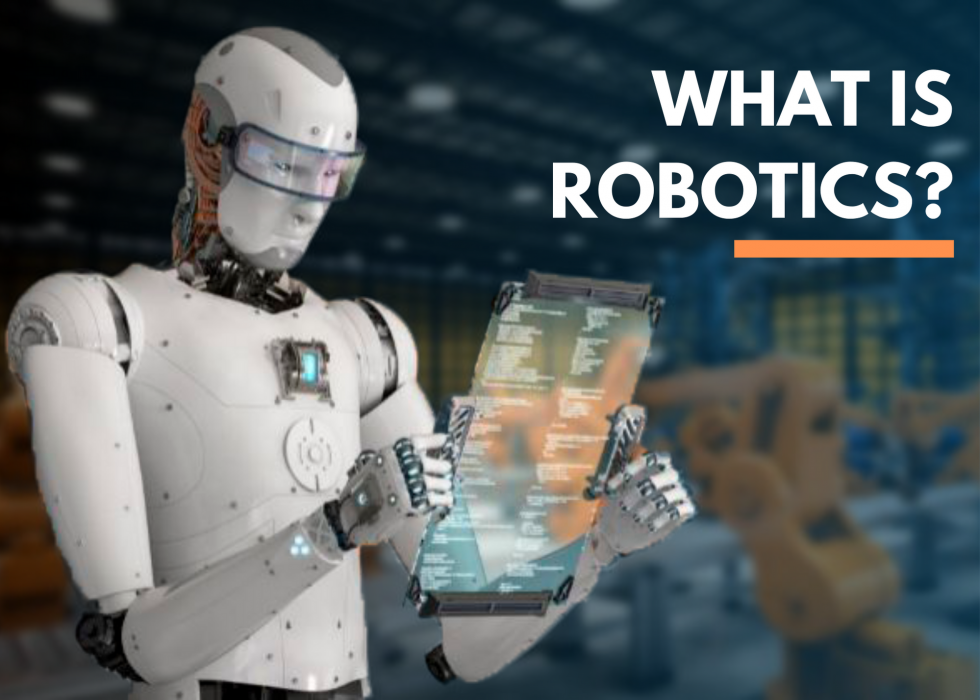 What is robotics and how is it benefiting?
