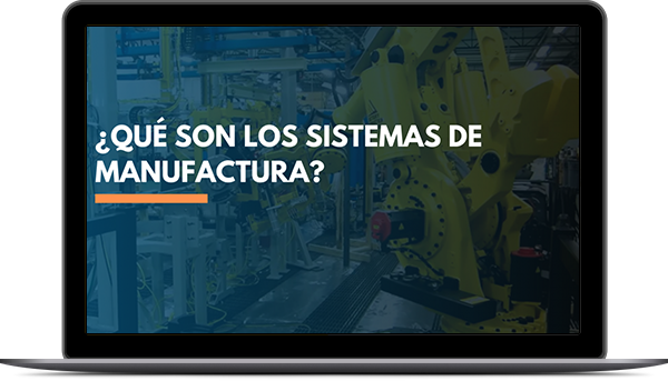 ¿Sistemas de Manufactura? ¿Sistemas de Manufactura?