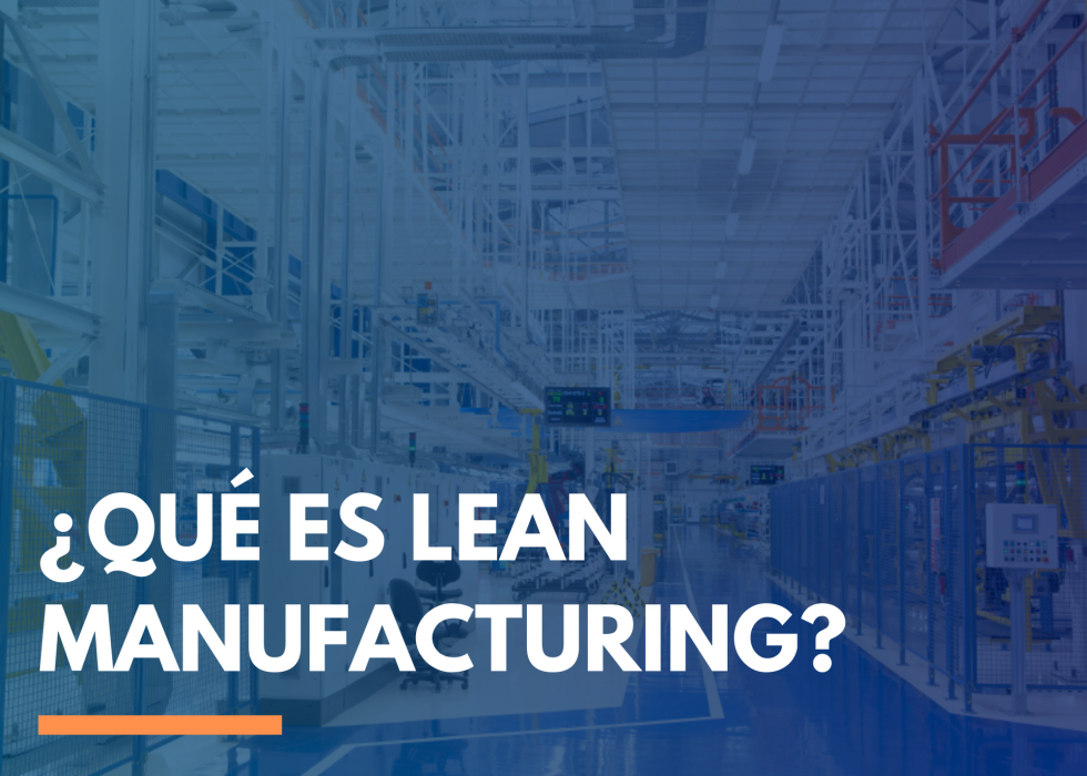 Lean Manufacturing: cómo implementarlo en tu empresa